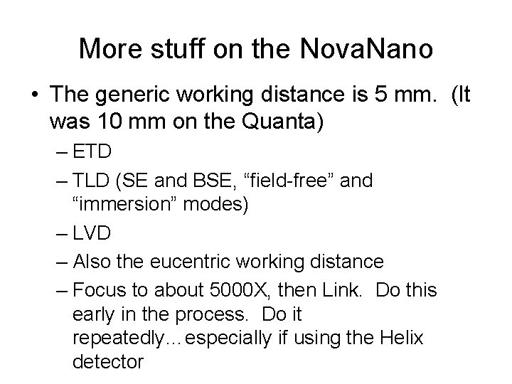 More stuff on the Nova. Nano • The generic working distance is 5 mm.