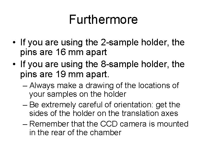 Furthermore • If you are using the 2 -sample holder, the pins are 16