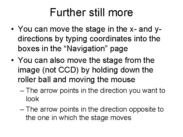 Further still more • You can move the stage in the x- and ydirections