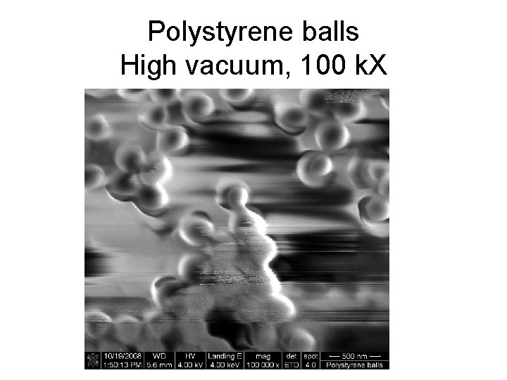 Polystyrene balls High vacuum, 100 k. X 