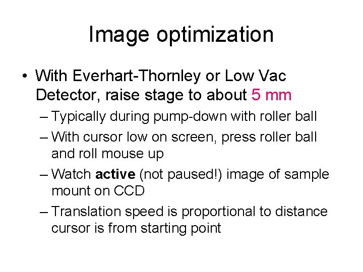 Image optimization • With Everhart-Thornley or Low Vac Detector, raise stage to about 5