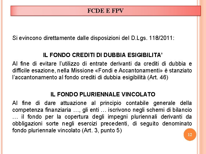 FCDE E FPV Si evincono direttamente dalle disposizioni del D. Lgs. 118/2011: IL FONDO