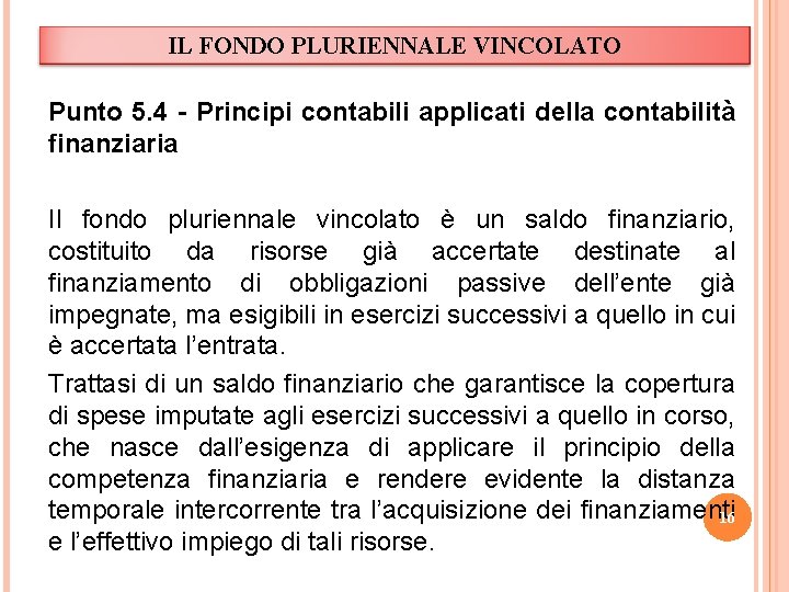 IL FONDO PLURIENNALE VINCOLATO Punto 5. 4 - Principi contabili applicati della contabilità finanziaria