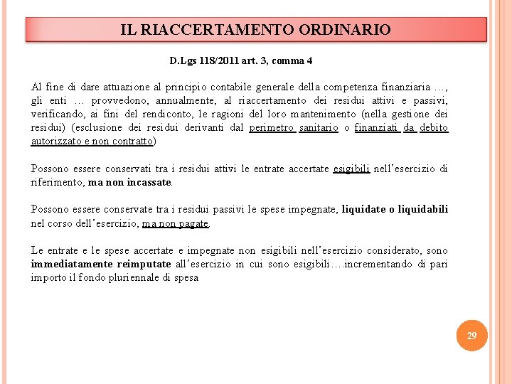 IL RIACCERTAMENTO ORDINARIO D. Lgs 118/2011 art. 3, comma 4 Al fine di dare