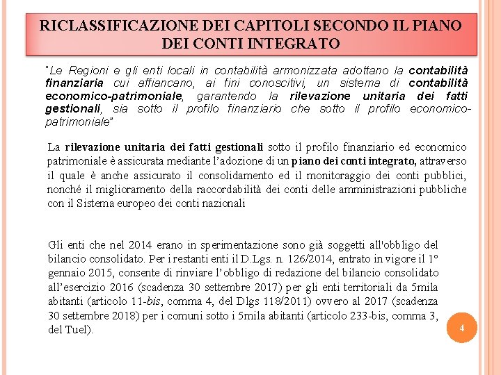 RICLASSIFICAZIONE DEI CAPITOLI SECONDO IL PIANO DEI CONTI INTEGRATO “Le Regioni e gli enti