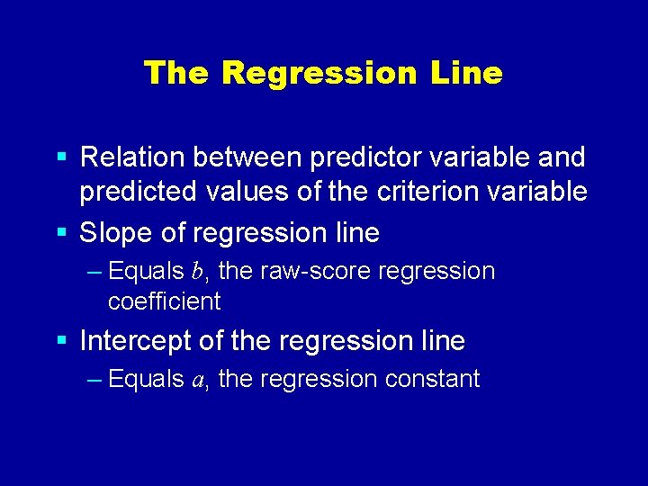 The Regression Line § Relation between predictor variable and predicted values of the criterion