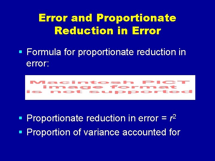 Error and Proportionate Reduction in Error § Formula for proportionate reduction in error: § Error and Proportionate Reduction in Error § Formula for proportionate reduction in error: §