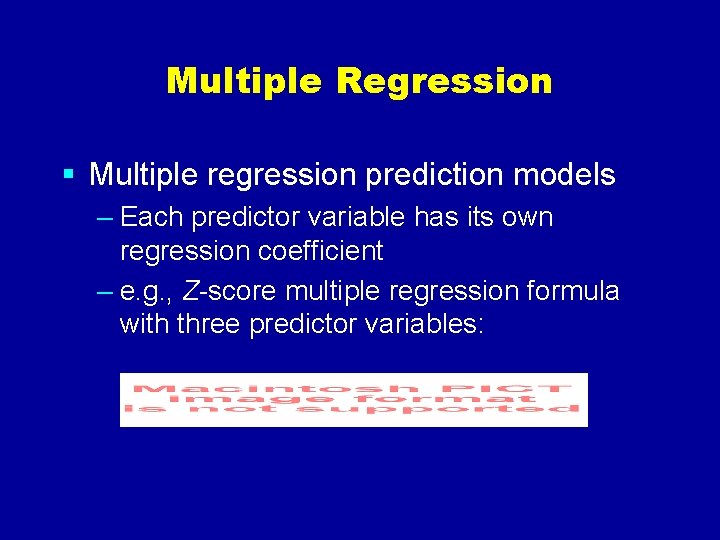 Multiple Regression § Multiple regression prediction models – Each predictor variable has its own