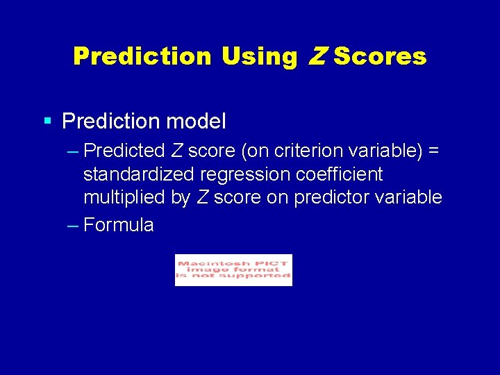 Prediction Using Z Scores § Prediction model – Predicted Z score (on criterion variable)