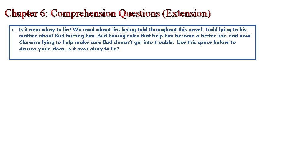 Chapter 6: Comprehension Questions (Extension) 1. Is it ever okay to lie? We read