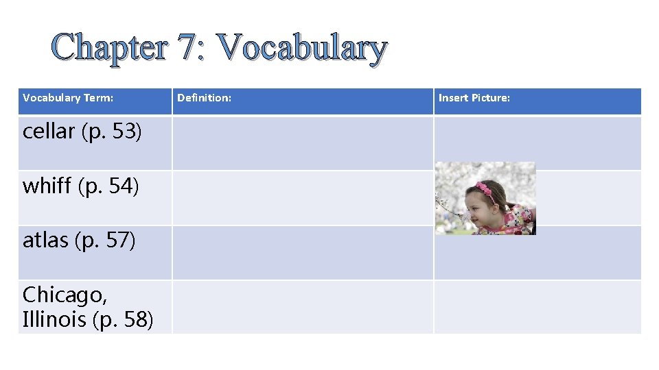 Chapter 7: Vocabulary Term: cellar (p. 53) whiff (p. 54) atlas (p. 57) Chicago,