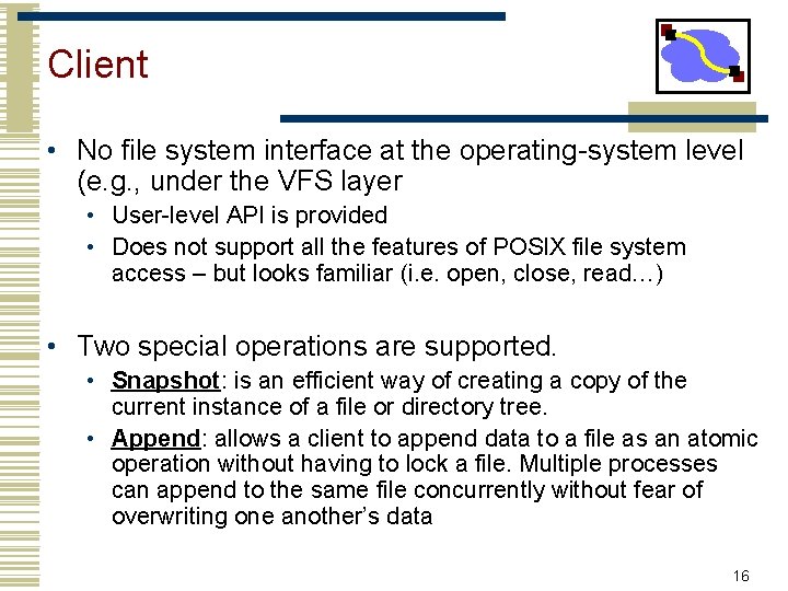 Client • No file system interface at the operating-system level (e. g. , under