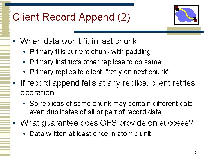 Client Record Append (2) • When data won’t fit in last chunk: • Primary