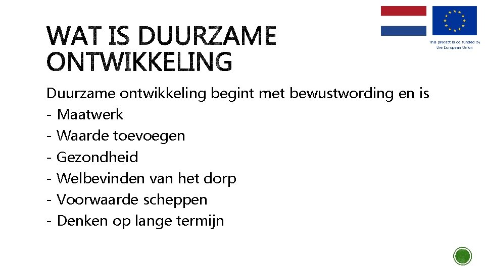 Duurzame ontwikkeling begint met bewustwording en is - Maatwerk - Waarde toevoegen - Gezondheid