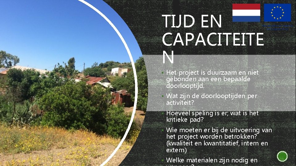 TIJD EN CAPACITEITE N § Het project is duurzaam en niet gebonden aan een