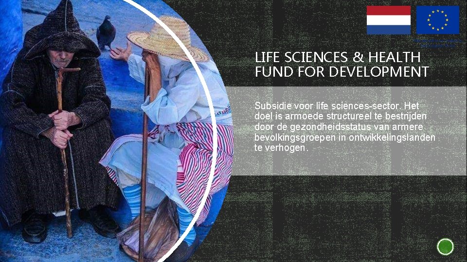 LIFE SCIENCES & HEALTH FUND FOR DEVELOPMENT Subsidie voor life sciences-sector. Het doel is