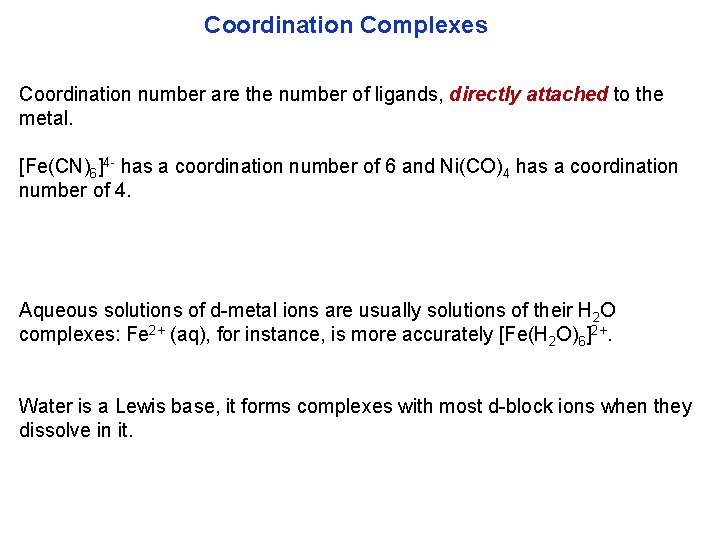 Coordination Complexes Coordination number are the number of ligands, directly attached to the metal.