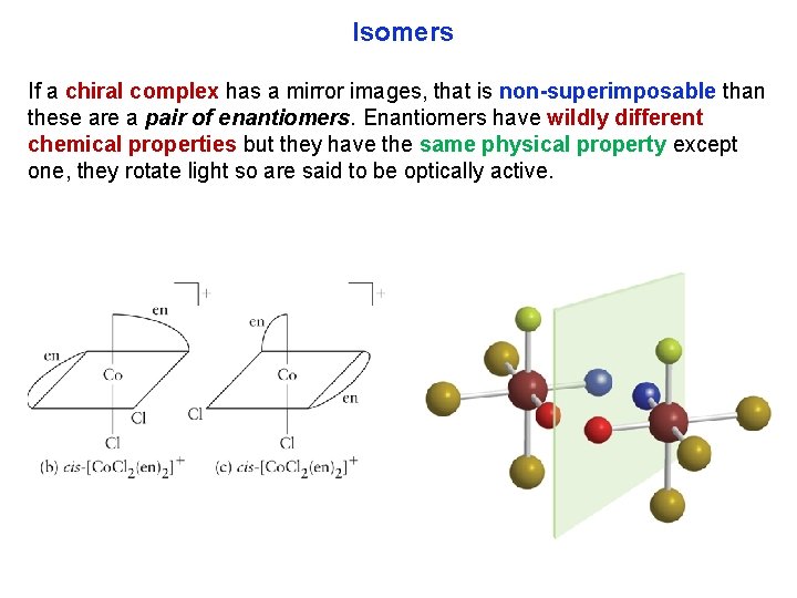 Isomers If a chiral complex has a mirror images, that is non superimposable than