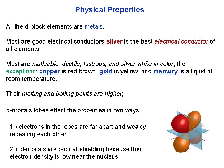 Physical Properties All the d block elements are metals. Most are good electrical conductors