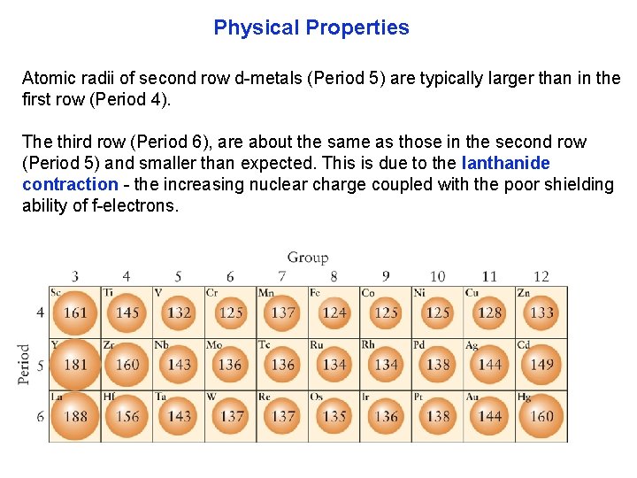 Physical Properties Atomic radii of second row d metals (Period 5) are typically larger