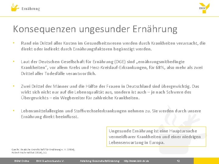 Ernährung Konsequenzen ungesunder Ernährung • Rund ein Drittel aller Kosten im Gesundheitswesen werden durch