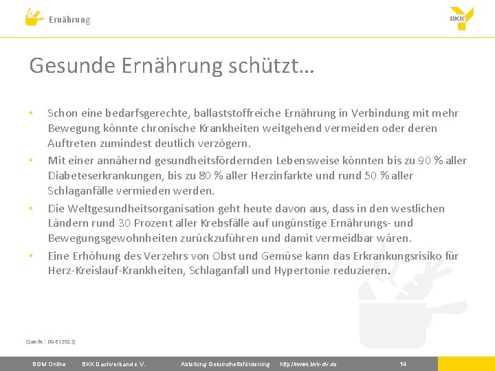 Ernährung Gesunde Ernährung schützt… • • Schon eine bedarfsgerechte, ballaststoffreiche Ernährung in Verbindung mit