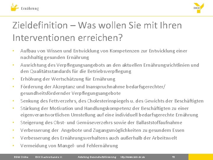 Ernährung Zieldefinition – Was wollen Sie mit Ihren Interventionen erreichen? • • • Aufbau