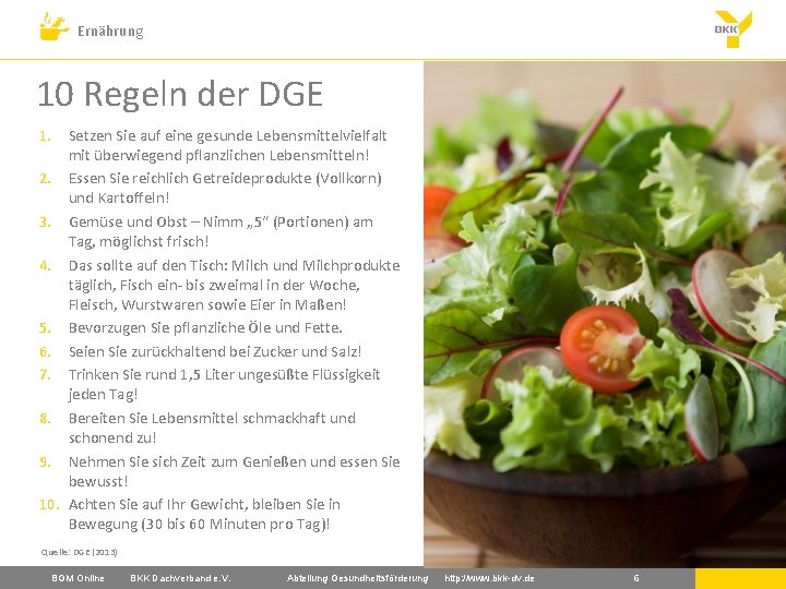 Ernährung 10 Regeln der DGE 1. Setzen Sie auf eine gesunde Lebensmittelvielfalt mit überwiegend