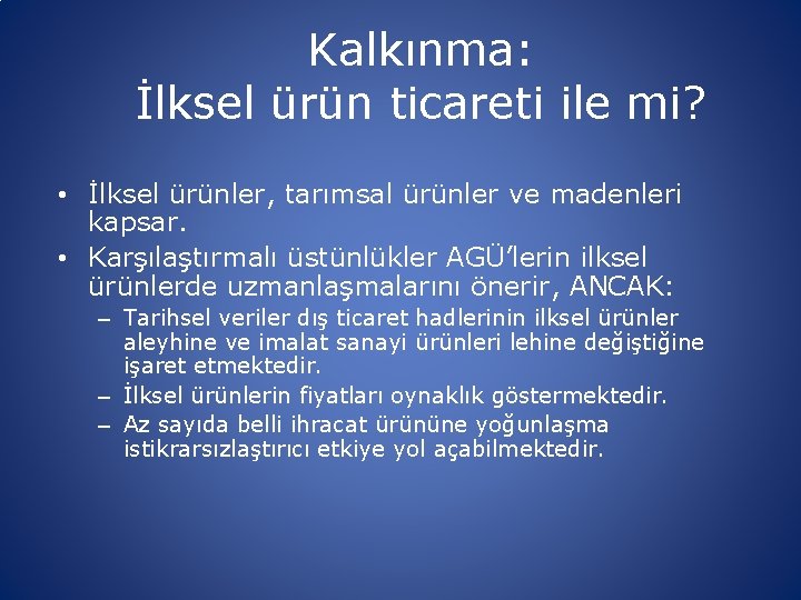 Kalkınma: İlksel ürün ticareti ile mi? • İlksel ürünler, tarımsal ürünler ve madenleri kapsar.