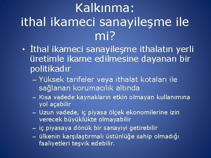 Kalkınma: ithal ikameci sanayileşme ile mi? • İthal ikameci sanayileşme ithalatın yerli üretimle ikame