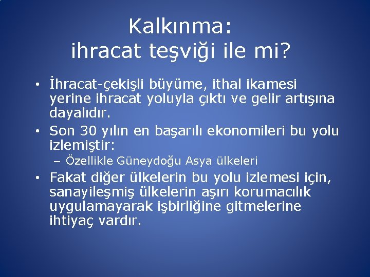 Kalkınma: ihracat teşviği ile mi? • İhracat-çekişli büyüme, ithal ikamesi yerine ihracat yoluyla çıktı