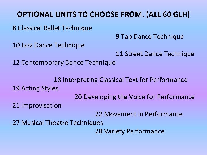 OPTIONAL UNITS TO CHOOSE FROM. (ALL 60 GLH) 8 Classical Ballet Technique 10 Jazz