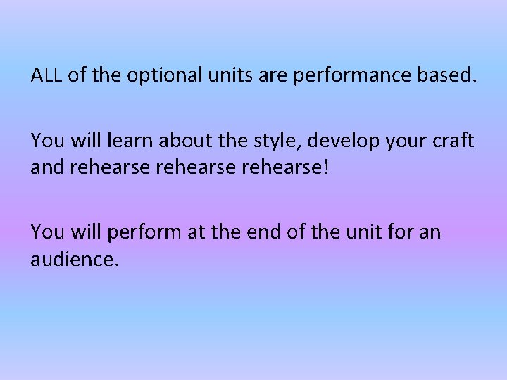 ALL of the optional units are performance based. You will learn about the style,