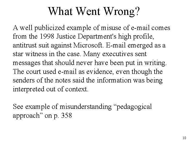 What Went Wrong? A well publicized example of misuse of e-mail comes from the