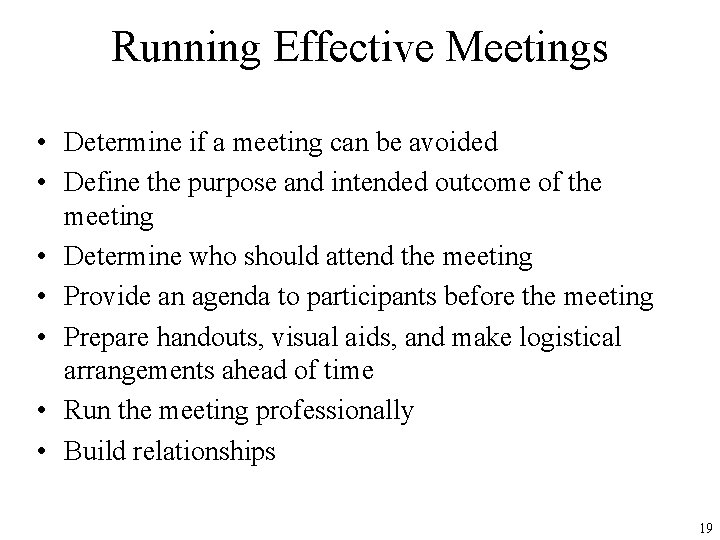 Running Effective Meetings • Determine if a meeting can be avoided • Define the