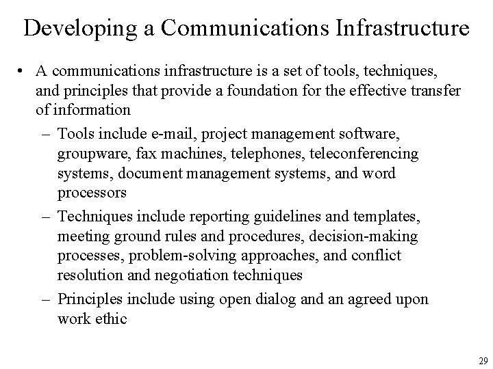 Developing a Communications Infrastructure • A communications infrastructure is a set of tools, techniques,