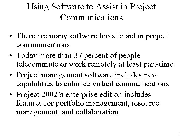 Using Software to Assist in Project Communications • There are many software tools to