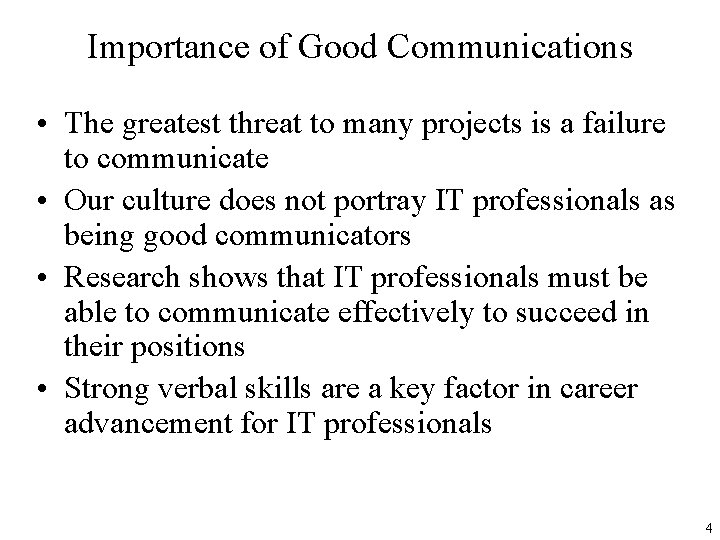 Importance of Good Communications • The greatest threat to many projects is a failure