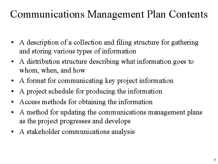 Communications Management Plan Contents • A description of a collection and filing structure for