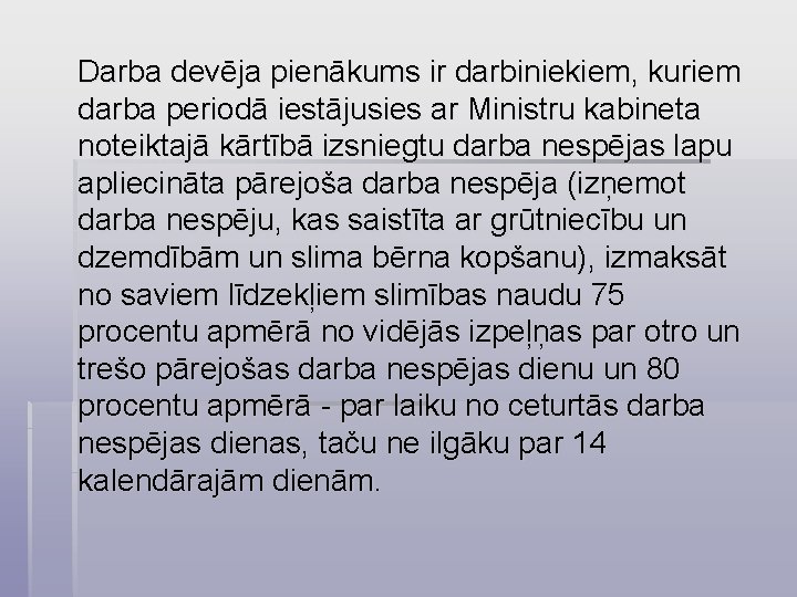 Darba devēja pienākums ir darbiniekiem, kuriem darba periodā iestājusies ar Ministru kabineta noteiktajā kārtībā