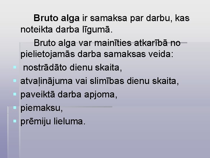 § § § Bruto alga ir samaksa par darbu, kas noteikta darba līgumā. Bruto