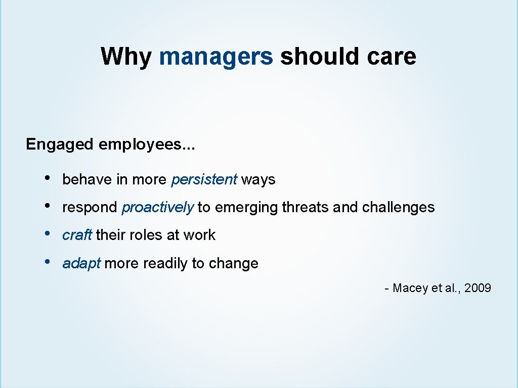 Why managers should care Engaged employees. . . • • behave in more persistent