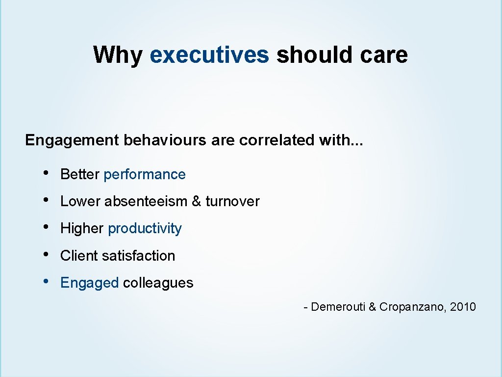 Why executives should care Engagement behaviours are correlated with. . . • • •