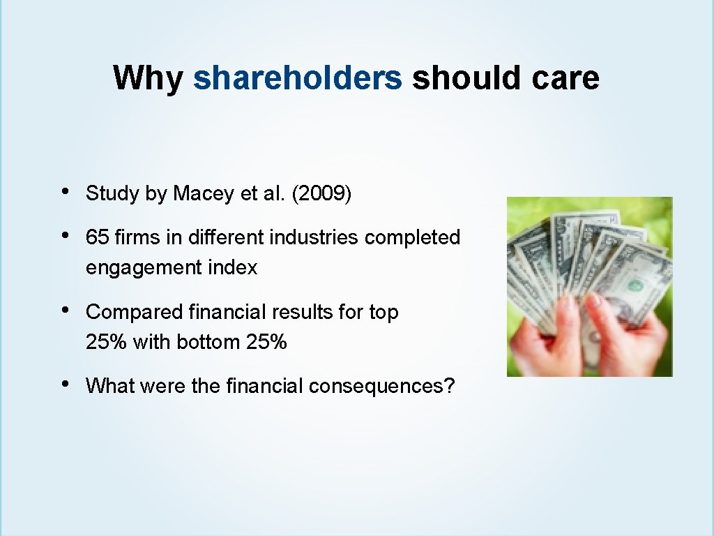 Why shareholders should care • Study by Macey et al. (2009) • 65 firms