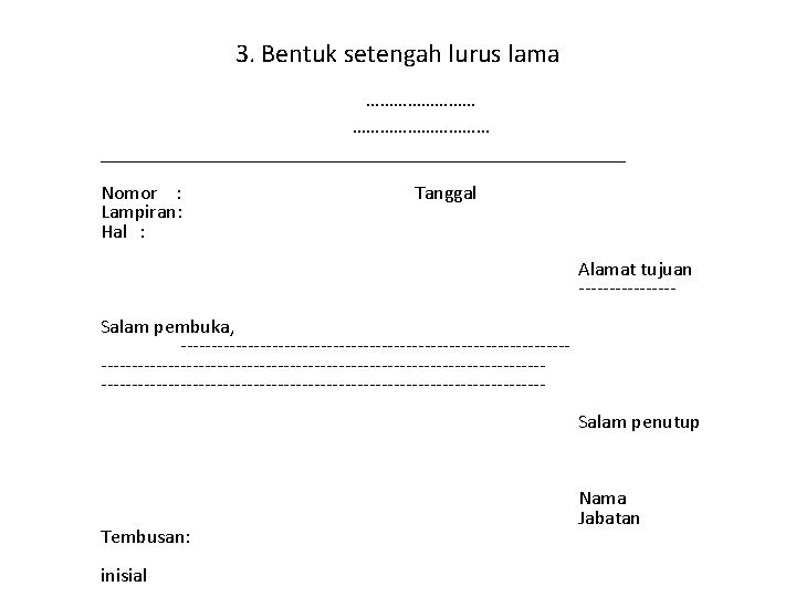 3. Bentuk setengah lurus lama ………………………… ___________________________ Nomor : Lampiran: Hal : Tanggal Alamat