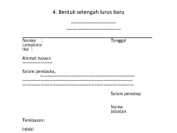 4. Bentuk setengah lurus baru --------------------------------___________________________ Nomor : Tanggal Lampiran: Hal : Alamat tujuan