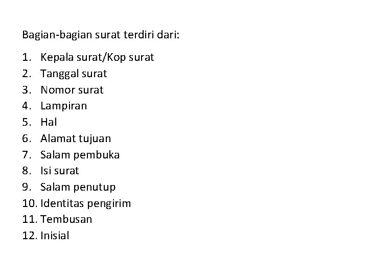 Bagian-bagian surat terdiri dari: 1. Kepala surat/Kop surat 2. Tanggal surat 3. Nomor surat
