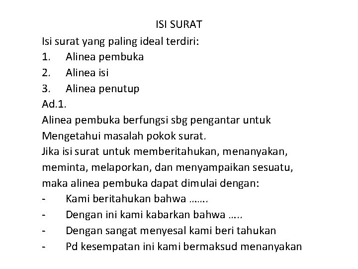 ISI SURAT Isi surat yang paling ideal terdiri: 1. Alinea pembuka 2. Alinea isi