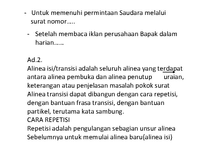 - Untuk memenuhi permintaan Saudara melalui surat nomor…. . - Setelah membaca iklan perusahaan