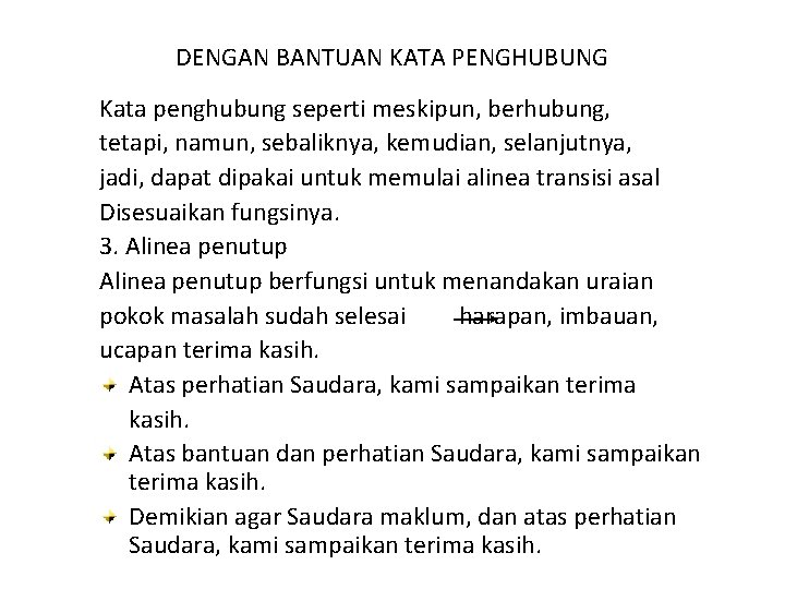 DENGAN BANTUAN KATA PENGHUBUNG Kata penghubung seperti meskipun, berhubung, tetapi, namun, sebaliknya, kemudian, selanjutnya,